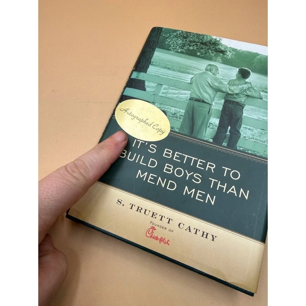 It's Better to‎ Build Boys Than Mend Men by S Truett Cathy 2004 Hardcover Signed